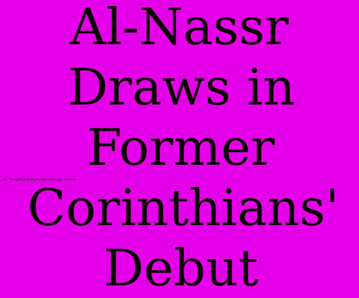 Al-Nassr Draws In Former Corinthians' Debut