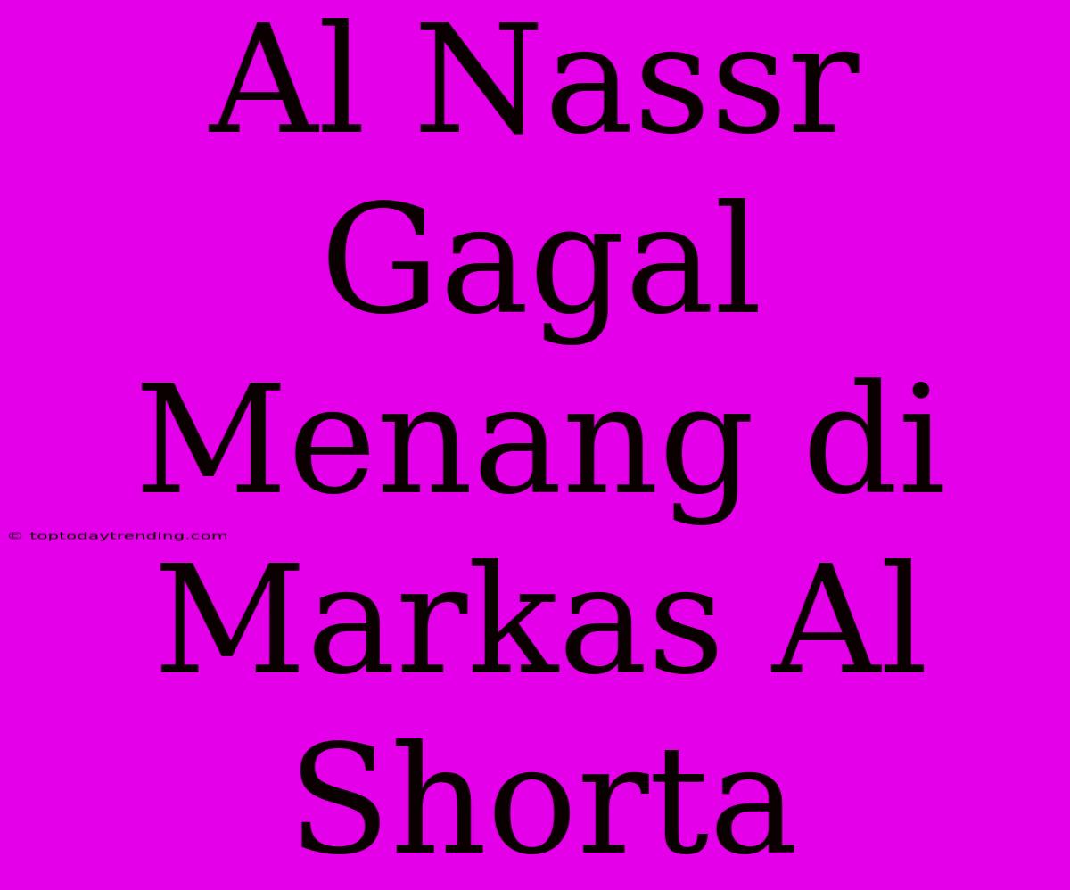 Al Nassr Gagal Menang Di Markas Al Shorta