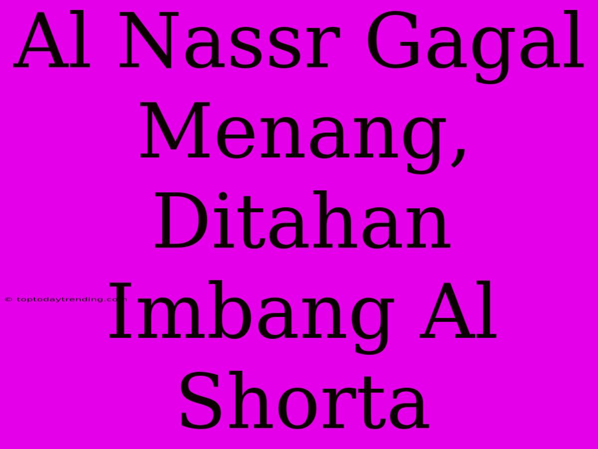 Al Nassr Gagal Menang, Ditahan Imbang Al Shorta