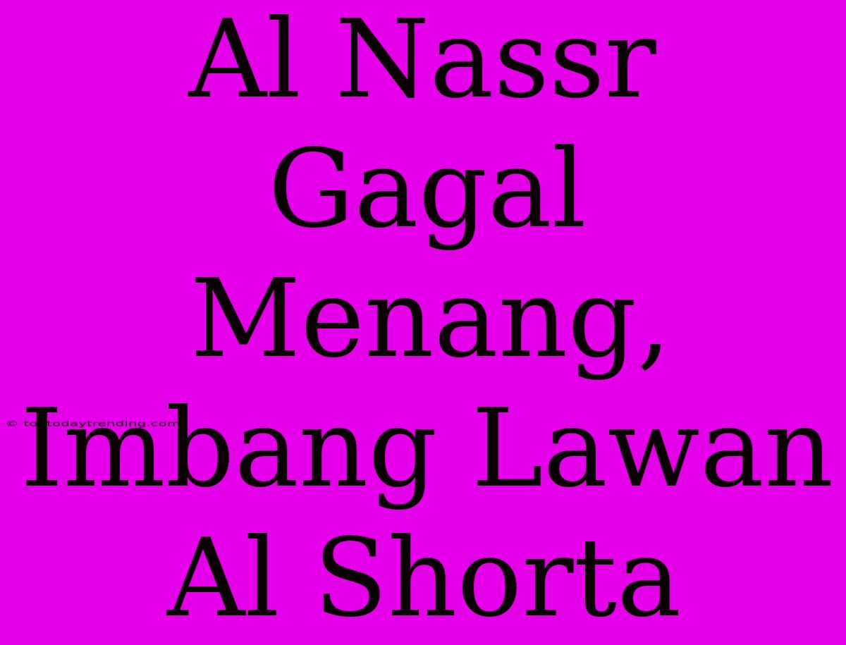 Al Nassr Gagal Menang, Imbang Lawan Al Shorta