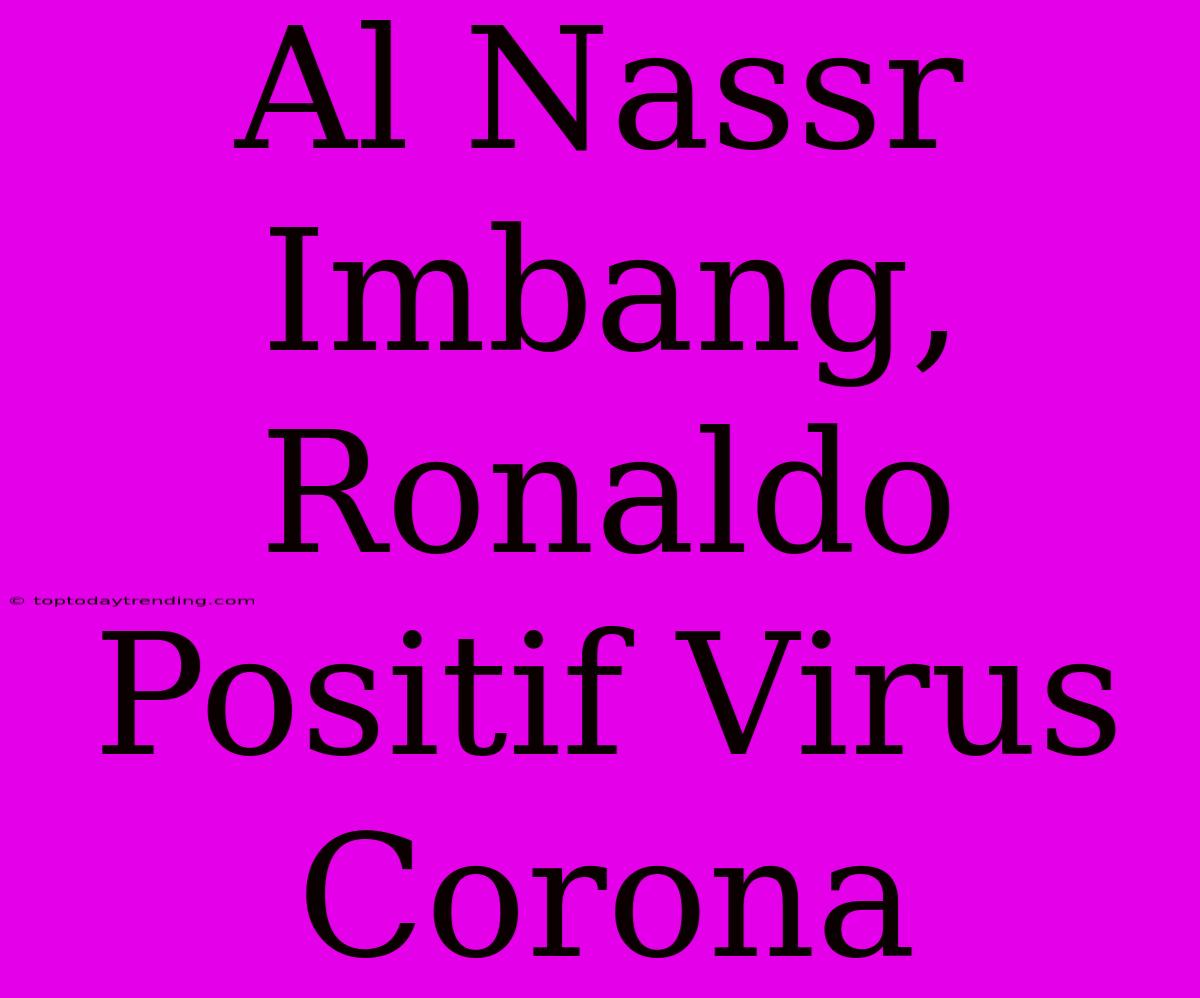 Al Nassr Imbang, Ronaldo Positif Virus Corona