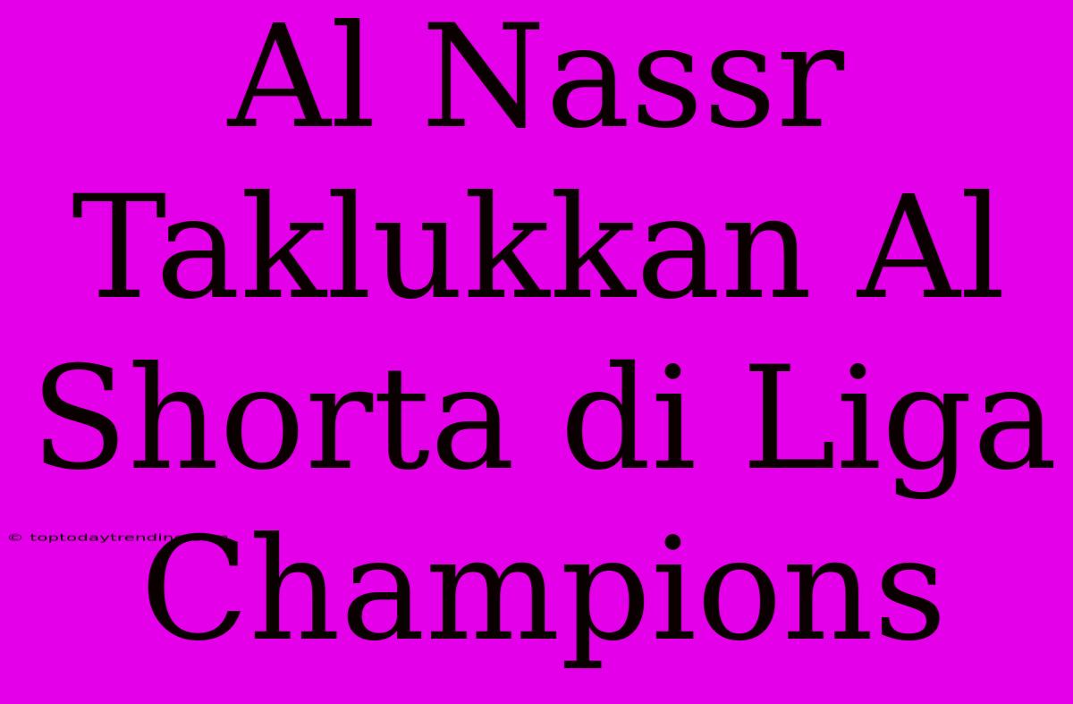 Al Nassr Taklukkan Al Shorta Di Liga Champions