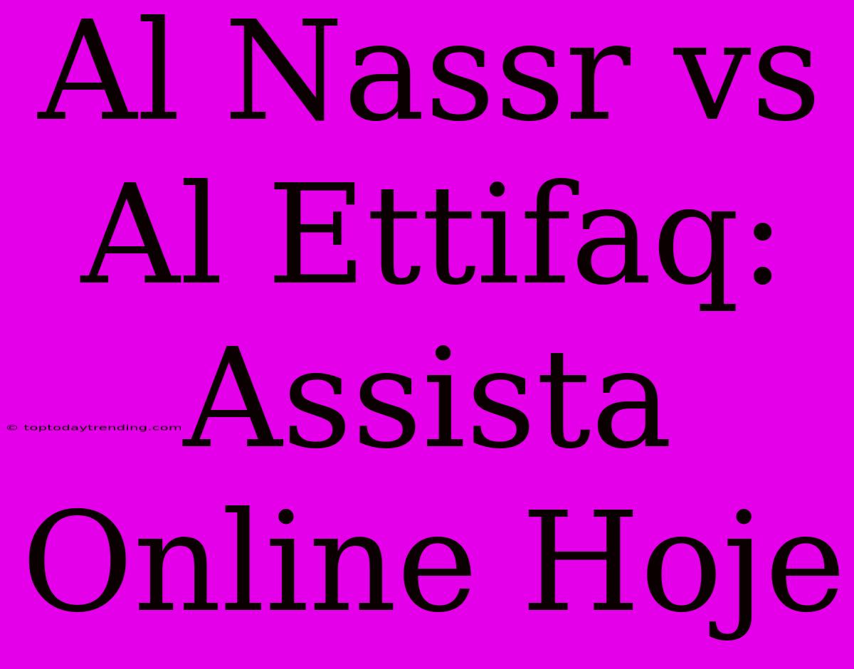 Al Nassr Vs Al Ettifaq: Assista Online Hoje