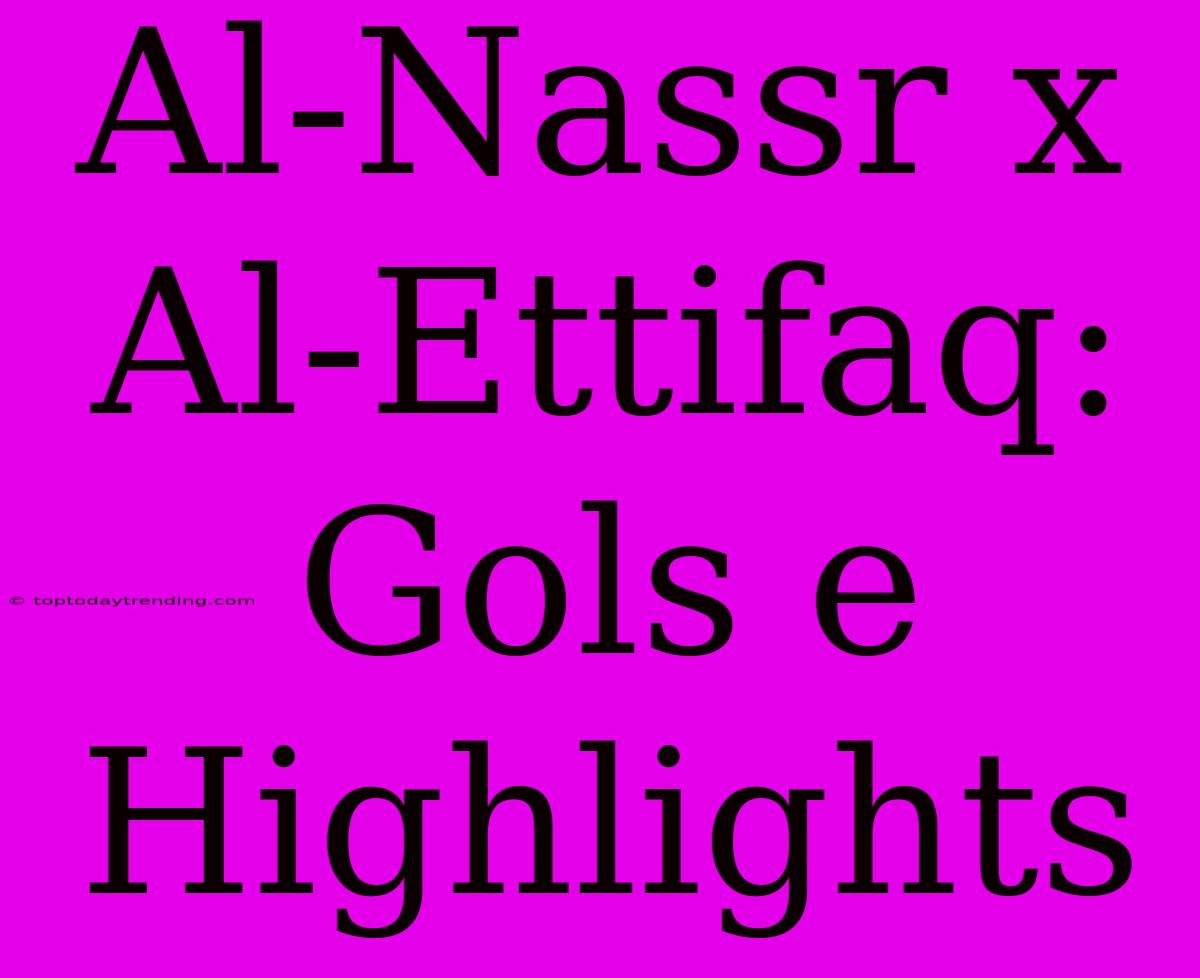 Al-Nassr X Al-Ettifaq: Gols E Highlights