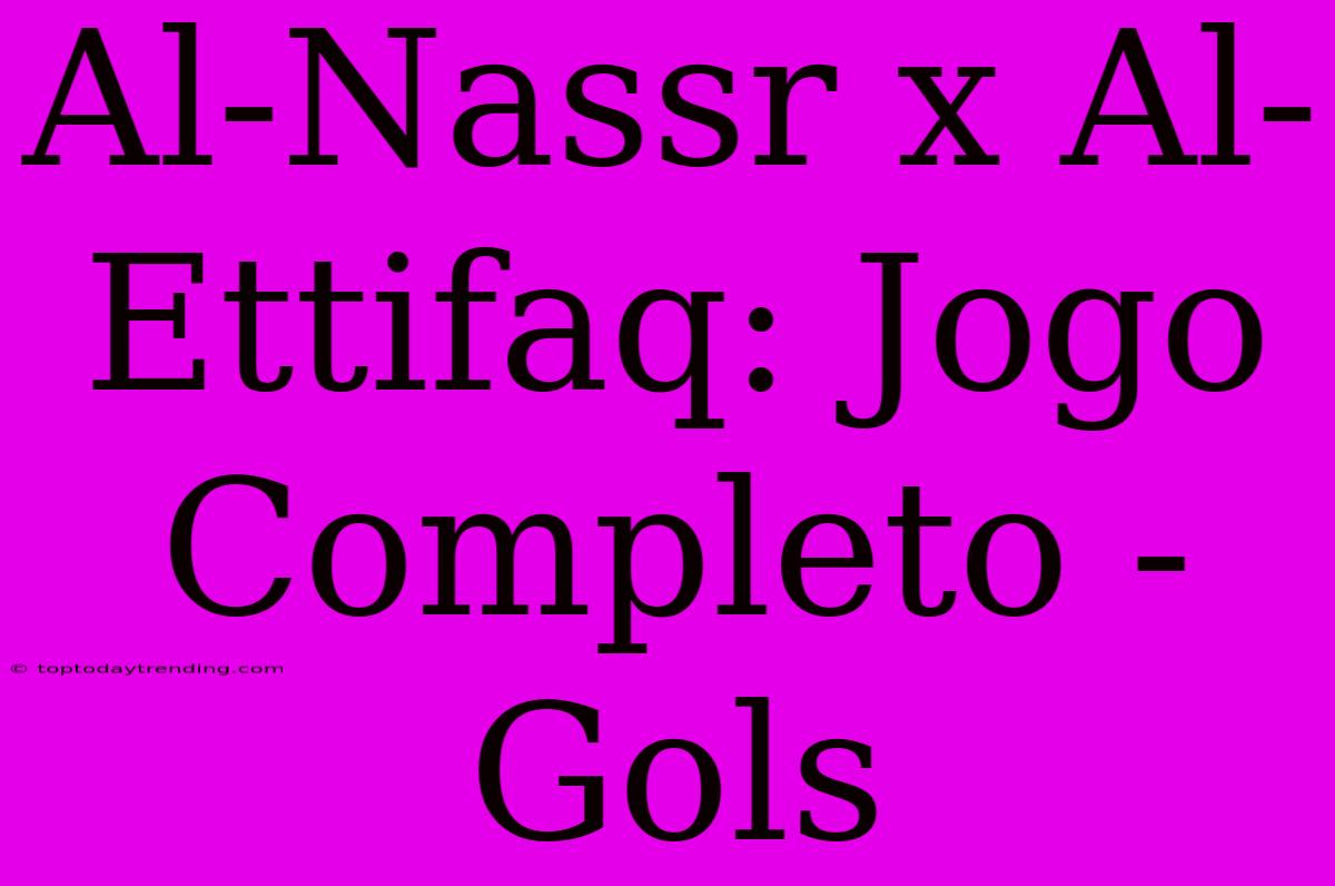 Al-Nassr X Al-Ettifaq: Jogo Completo - Gols