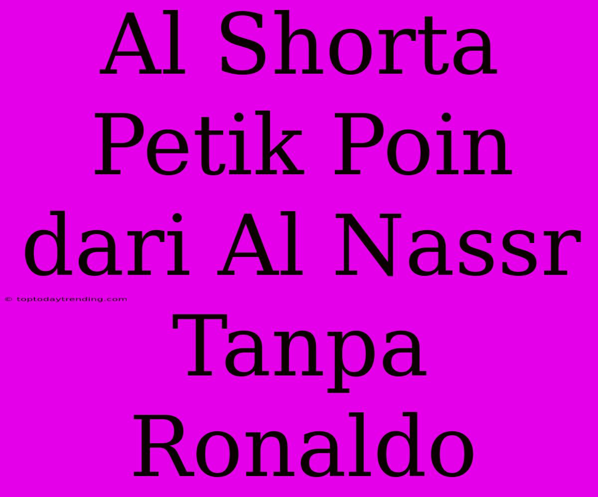 Al Shorta Petik Poin Dari Al Nassr Tanpa Ronaldo