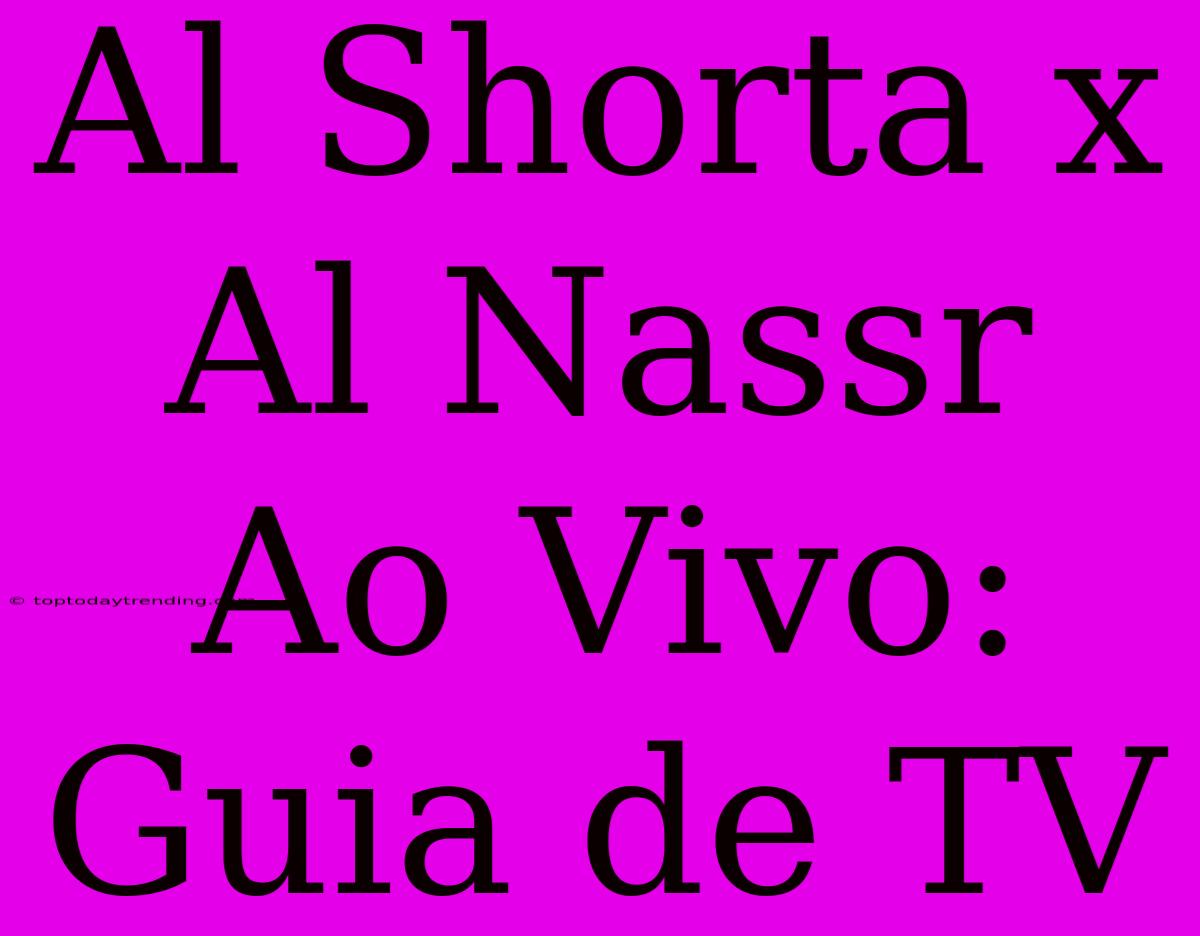 Al Shorta X Al Nassr Ao Vivo: Guia De TV