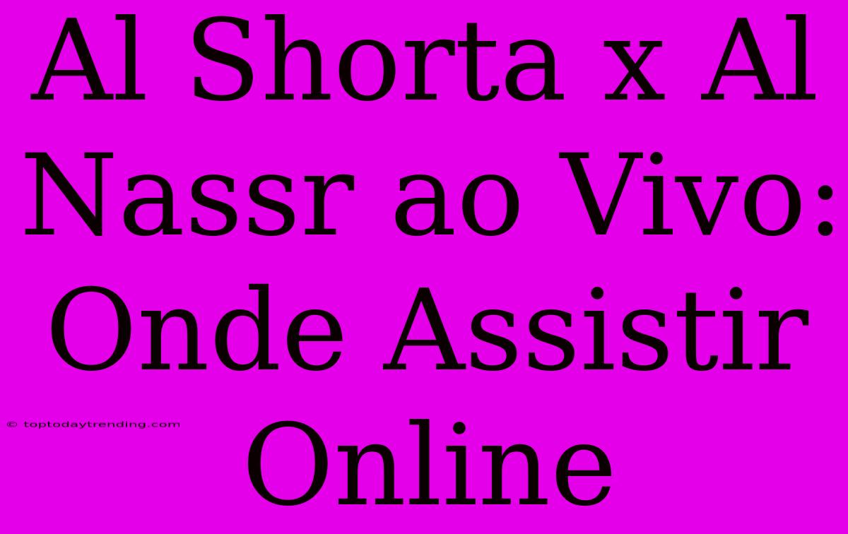 Al Shorta X Al Nassr Ao Vivo: Onde Assistir Online