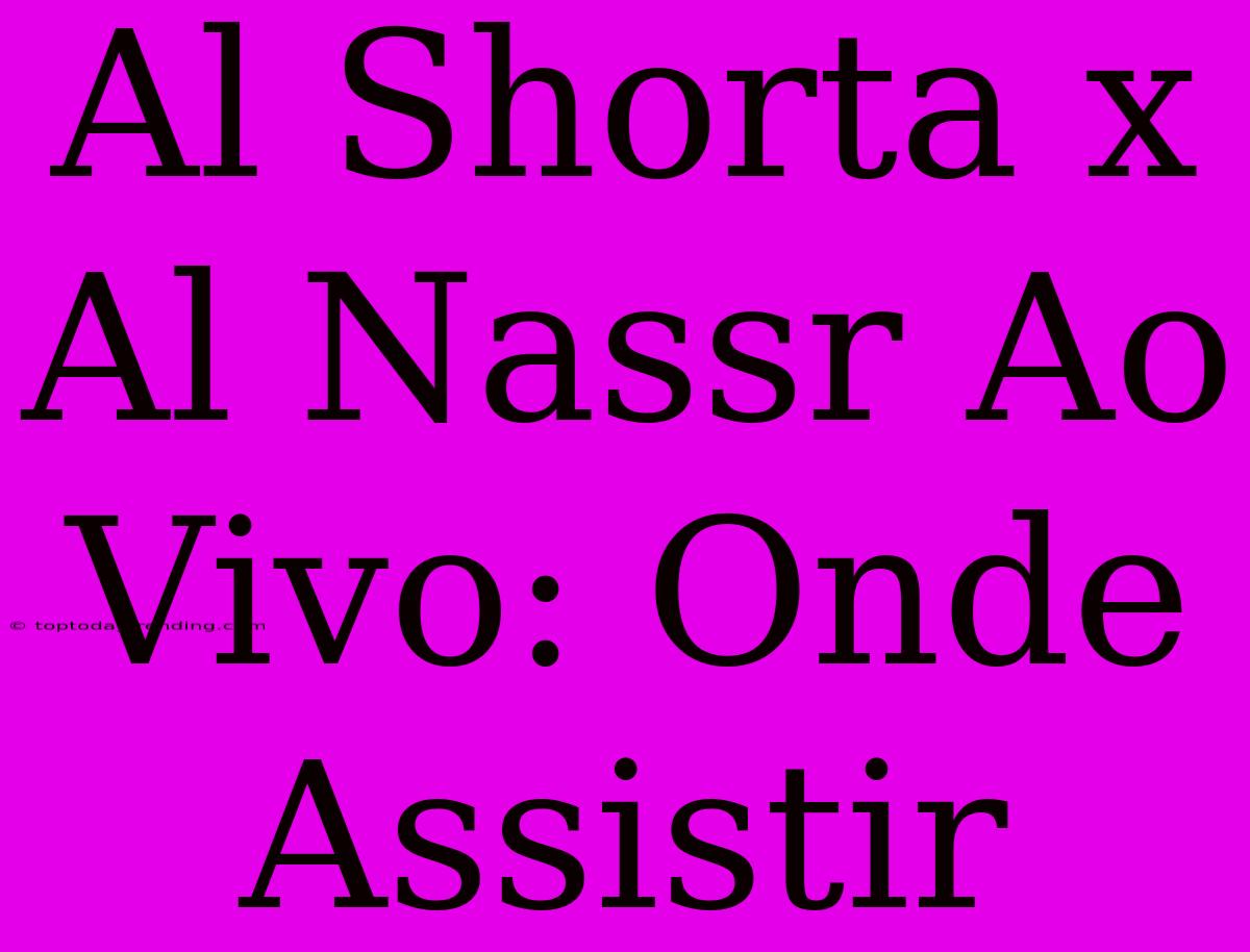 Al Shorta X Al Nassr Ao Vivo: Onde Assistir