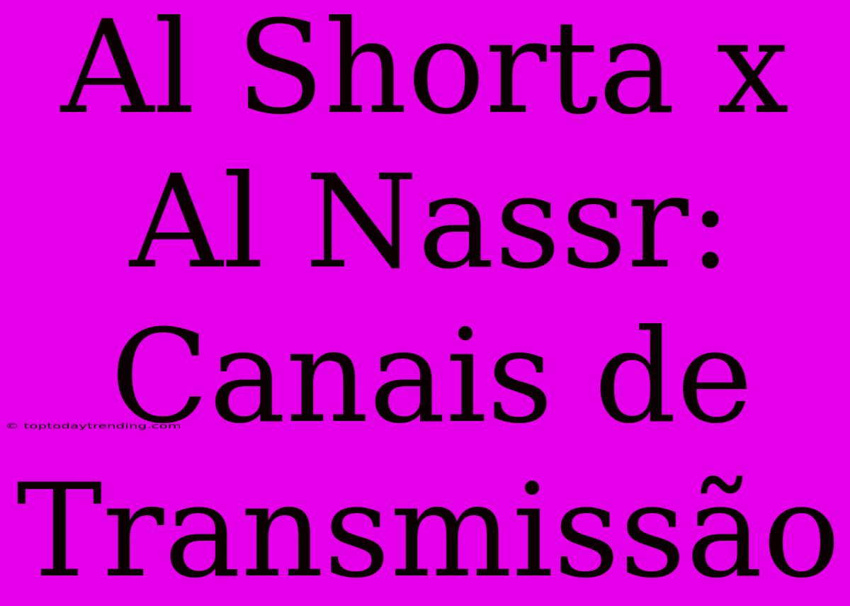 Al Shorta X Al Nassr: Canais De Transmissão