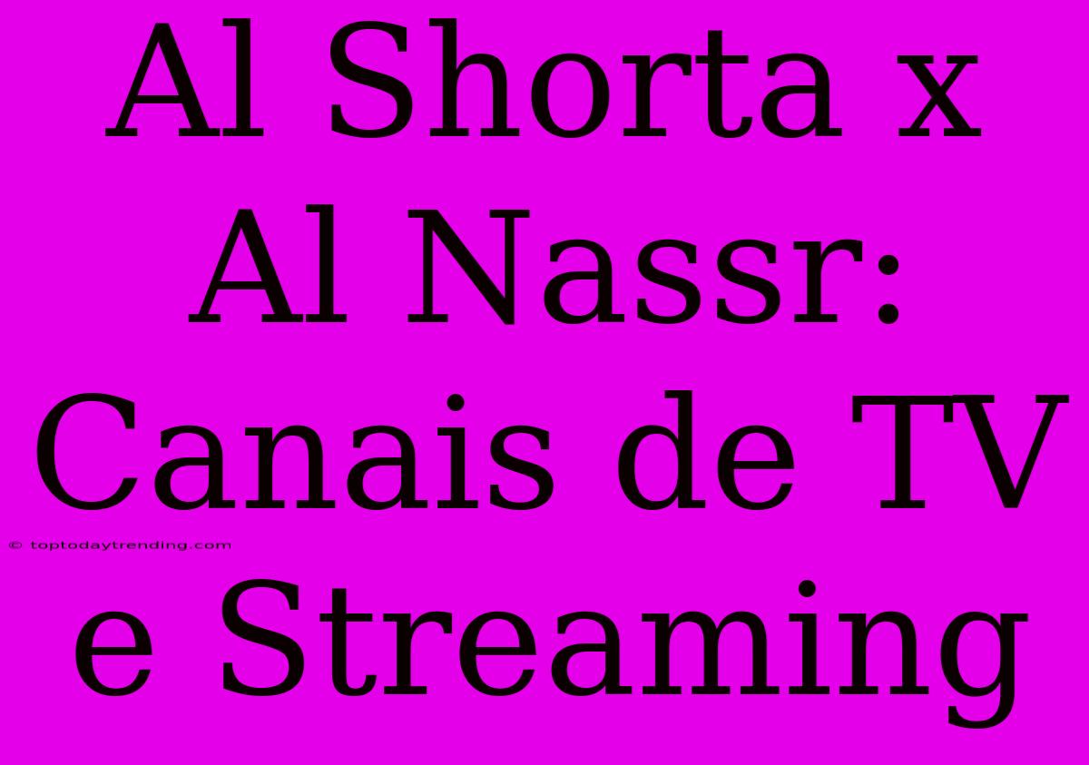 Al Shorta X Al Nassr: Canais De TV E Streaming