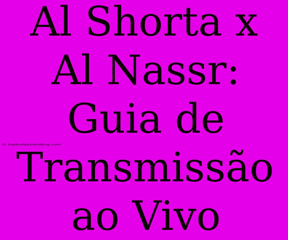 Al Shorta X Al Nassr: Guia De Transmissão Ao Vivo