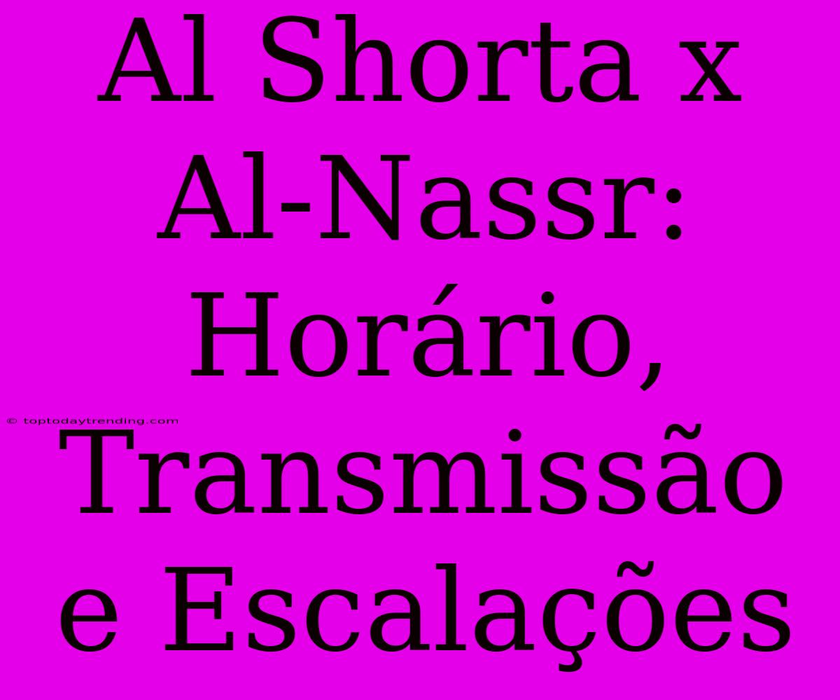 Al Shorta X Al-Nassr: Horário, Transmissão E Escalações