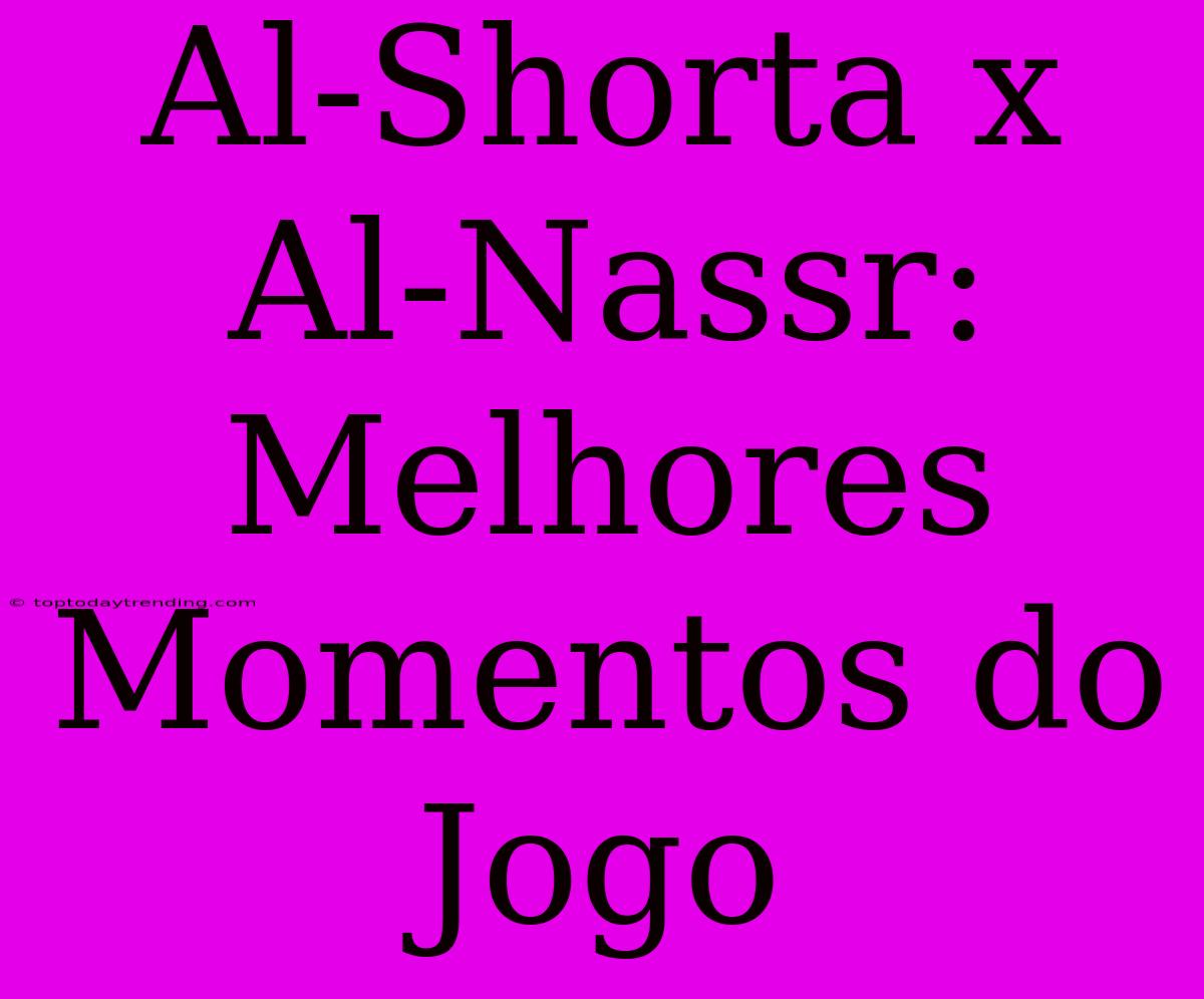 Al-Shorta X Al-Nassr: Melhores Momentos Do Jogo