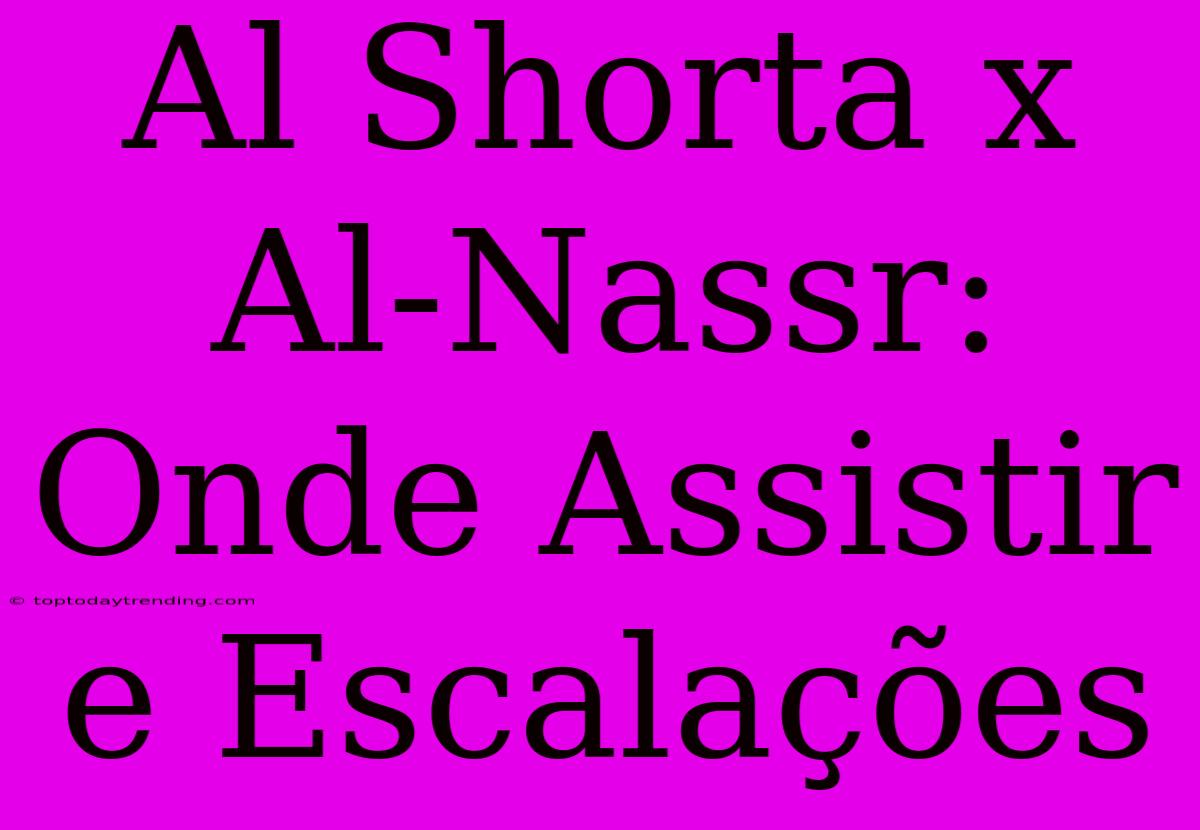 Al Shorta X Al-Nassr: Onde Assistir E Escalações