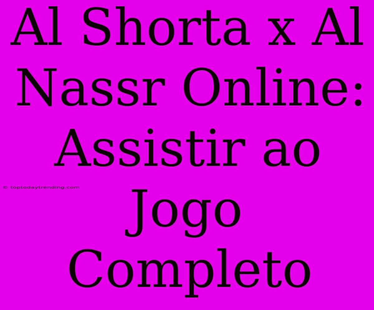 Al Shorta X Al Nassr Online: Assistir Ao Jogo Completo