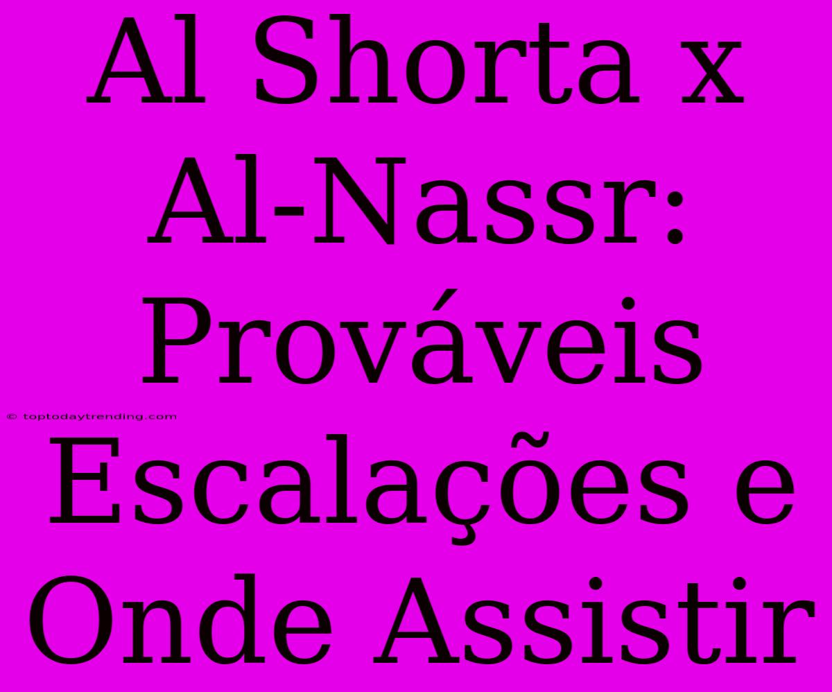 Al Shorta X Al-Nassr: Prováveis Escalações E Onde Assistir