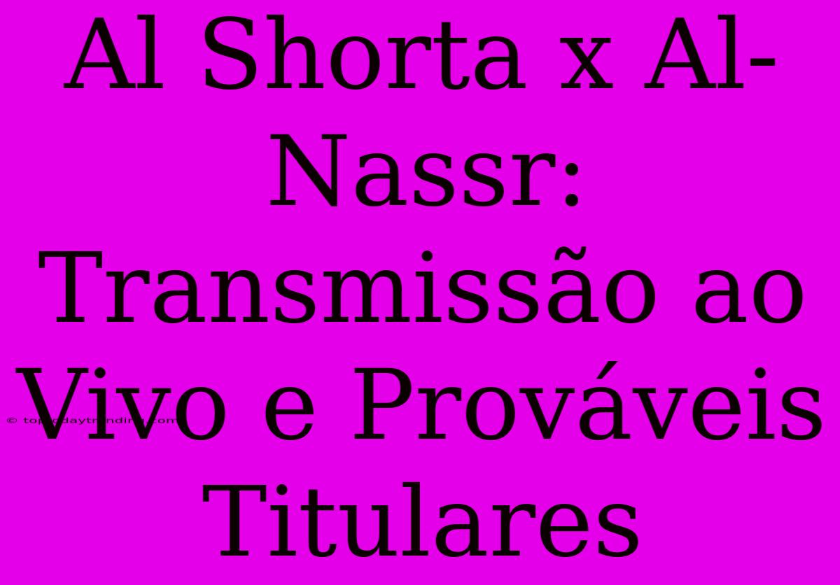 Al Shorta X Al-Nassr: Transmissão Ao Vivo E Prováveis Titulares