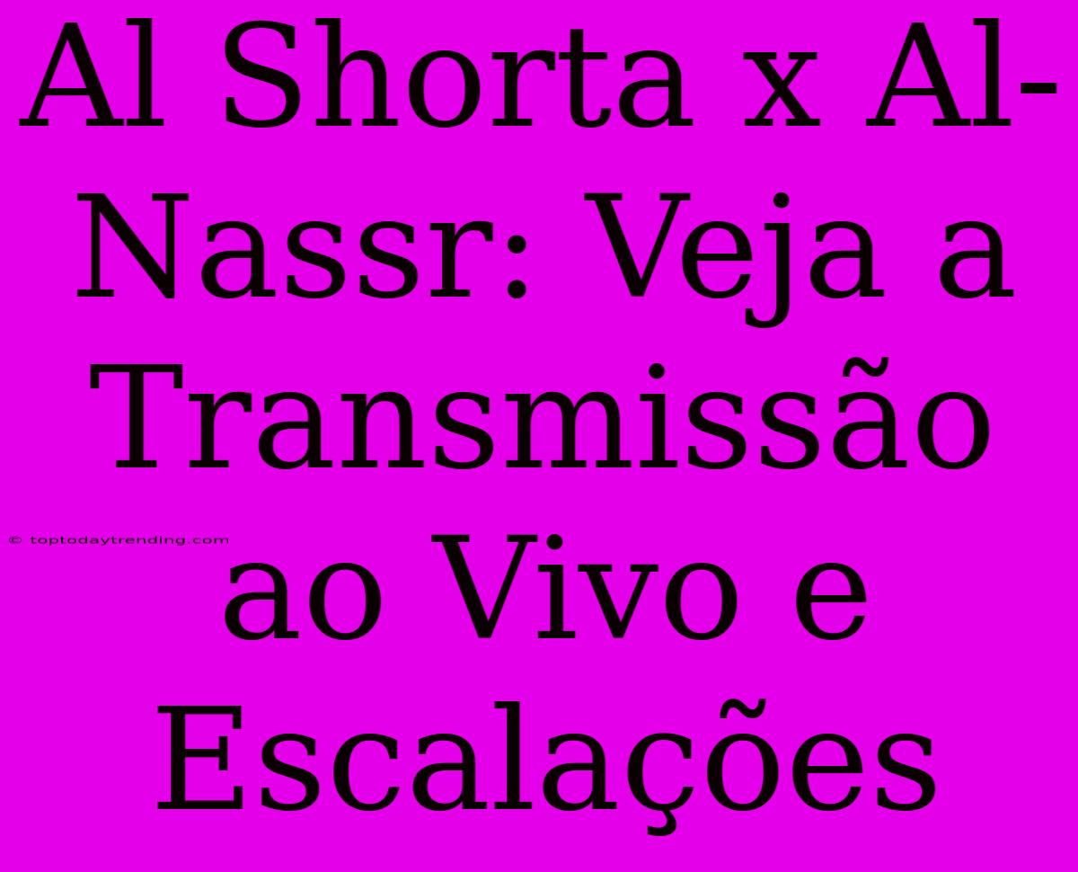 Al Shorta X Al-Nassr: Veja A Transmissão Ao Vivo E Escalações