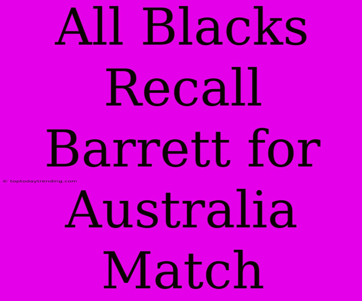 All Blacks Recall Barrett For Australia Match