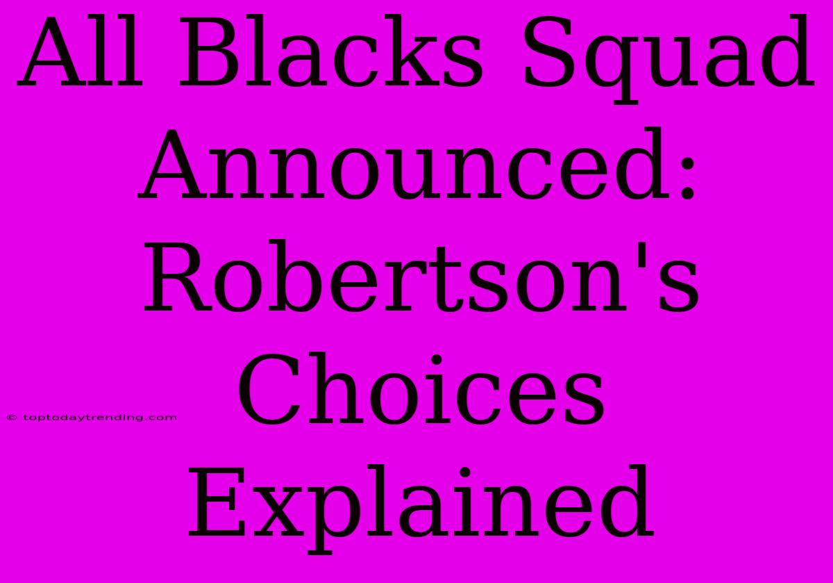 All Blacks Squad Announced: Robertson's Choices Explained