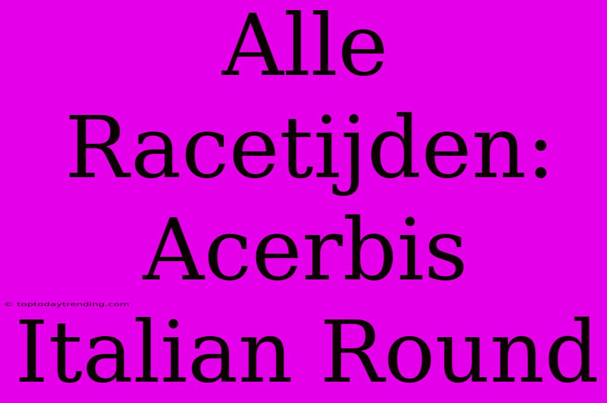 Alle Racetijden: Acerbis Italian Round