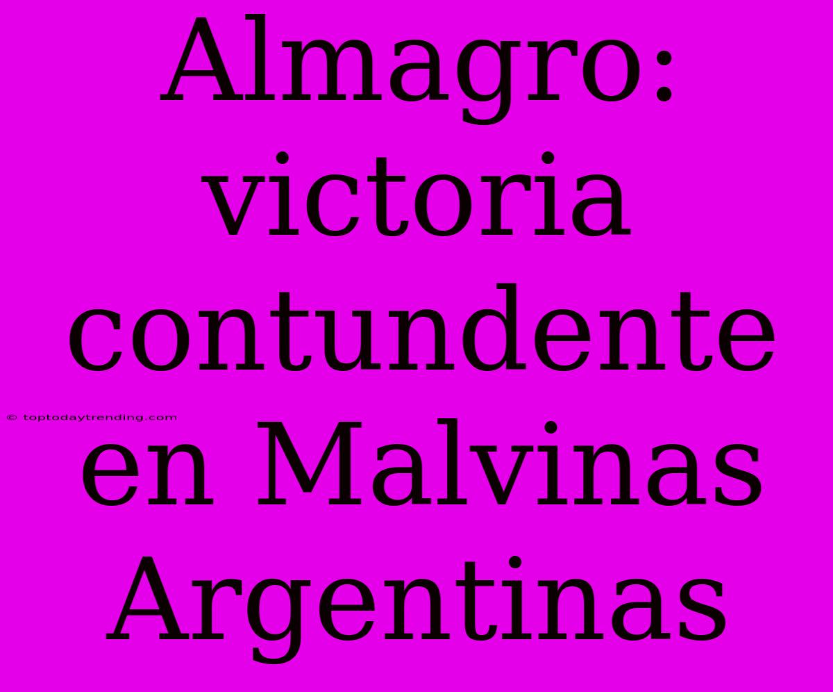 Almagro: Victoria Contundente En Malvinas Argentinas