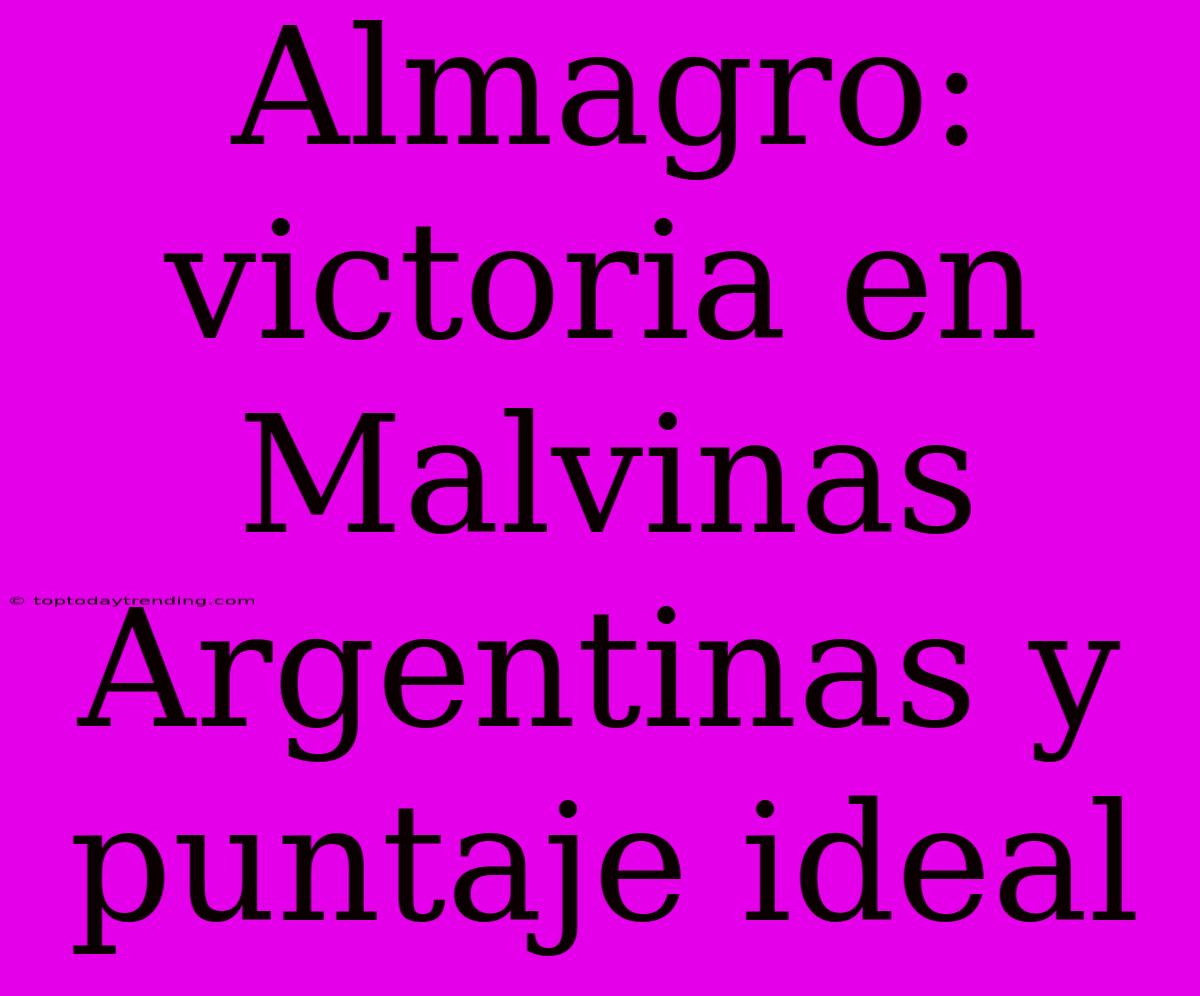 Almagro: Victoria En Malvinas Argentinas Y Puntaje Ideal