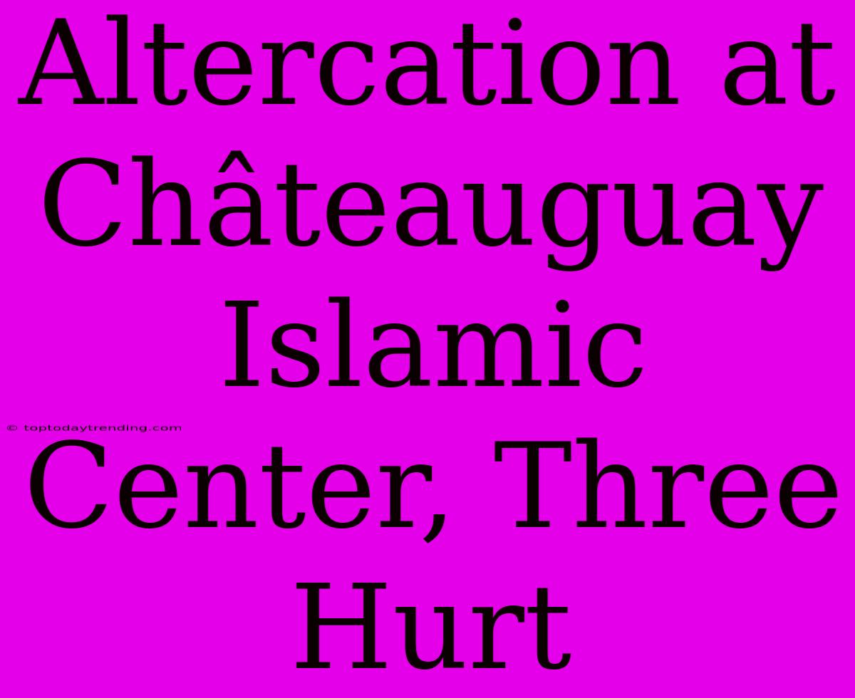 Altercation At Châteauguay Islamic Center, Three Hurt