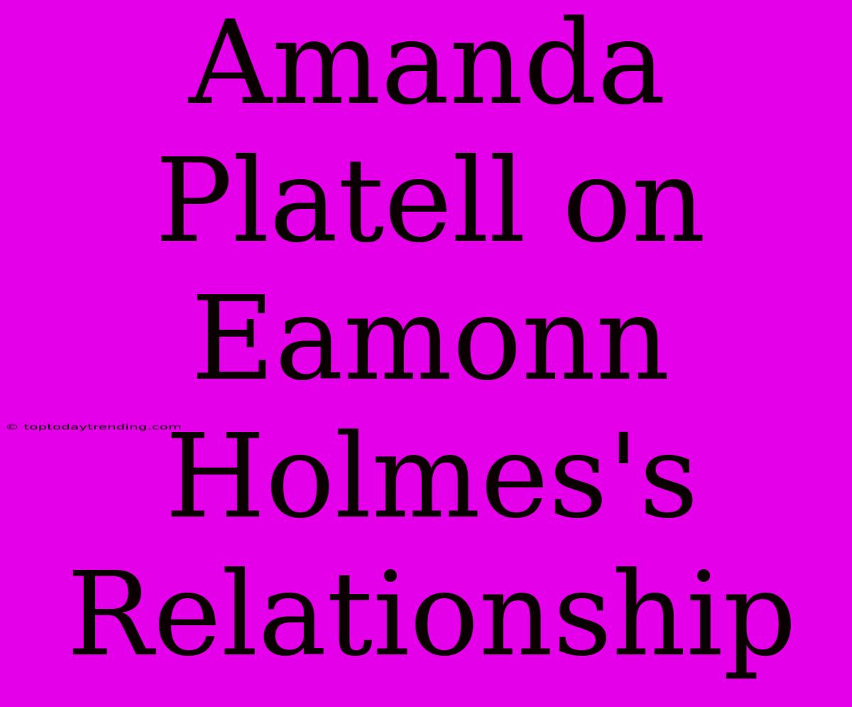 Amanda Platell On Eamonn Holmes's Relationship