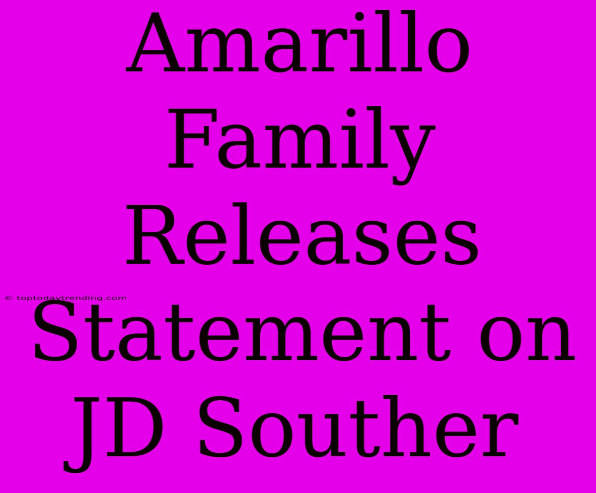 Amarillo Family Releases Statement On JD Souther