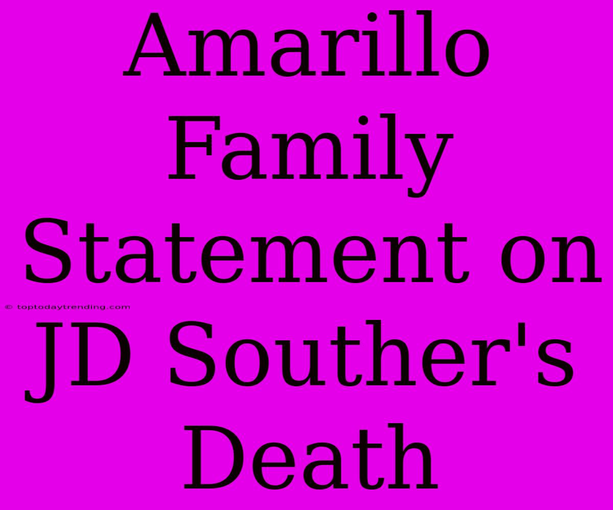 Amarillo Family Statement On JD Souther's Death