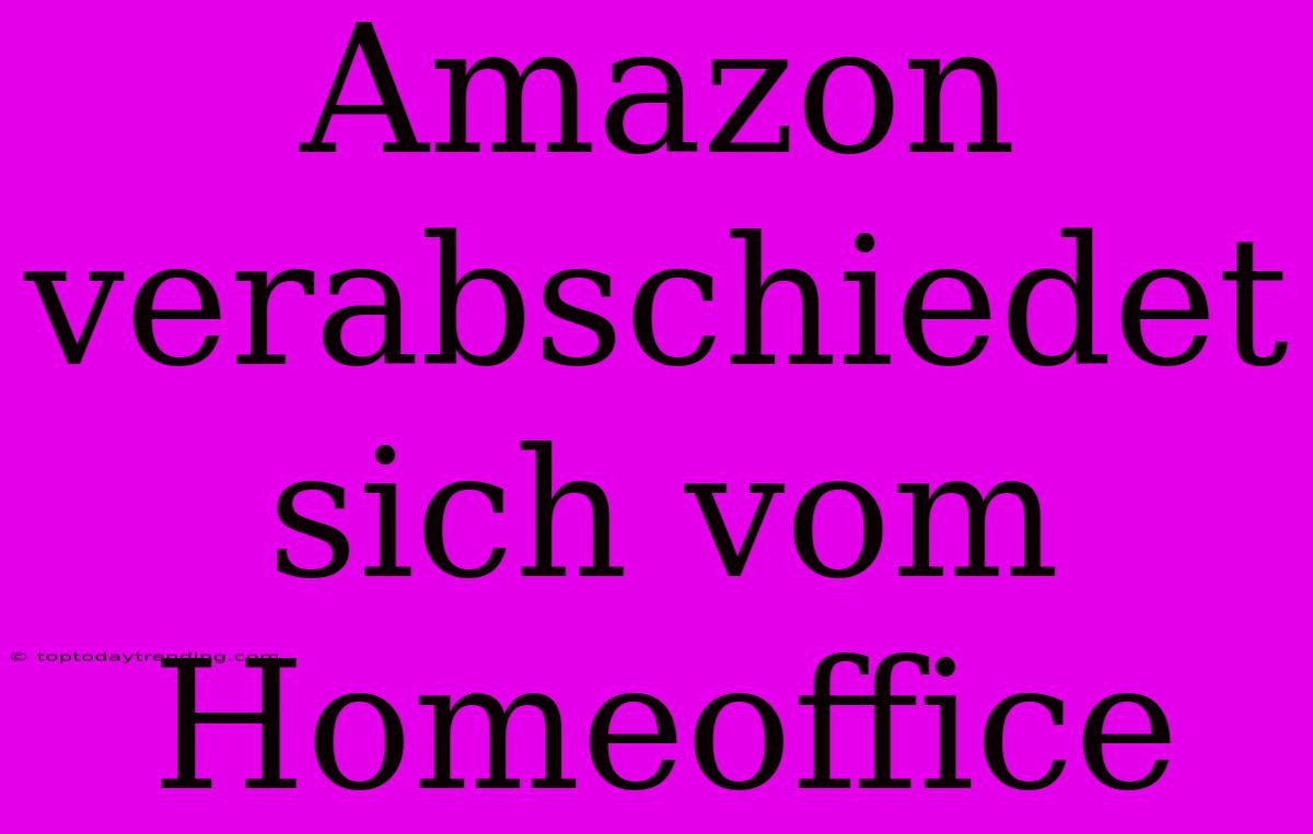 Amazon Verabschiedet Sich Vom Homeoffice