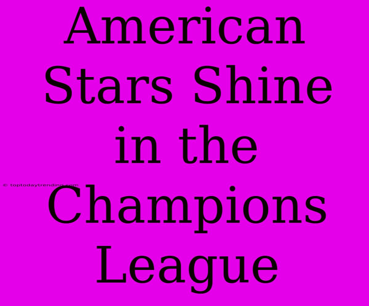 American Stars Shine In The Champions League