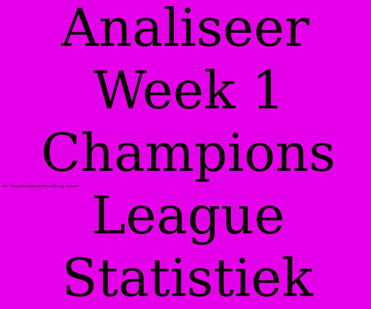 Analiseer Week 1 Champions League Statistiek