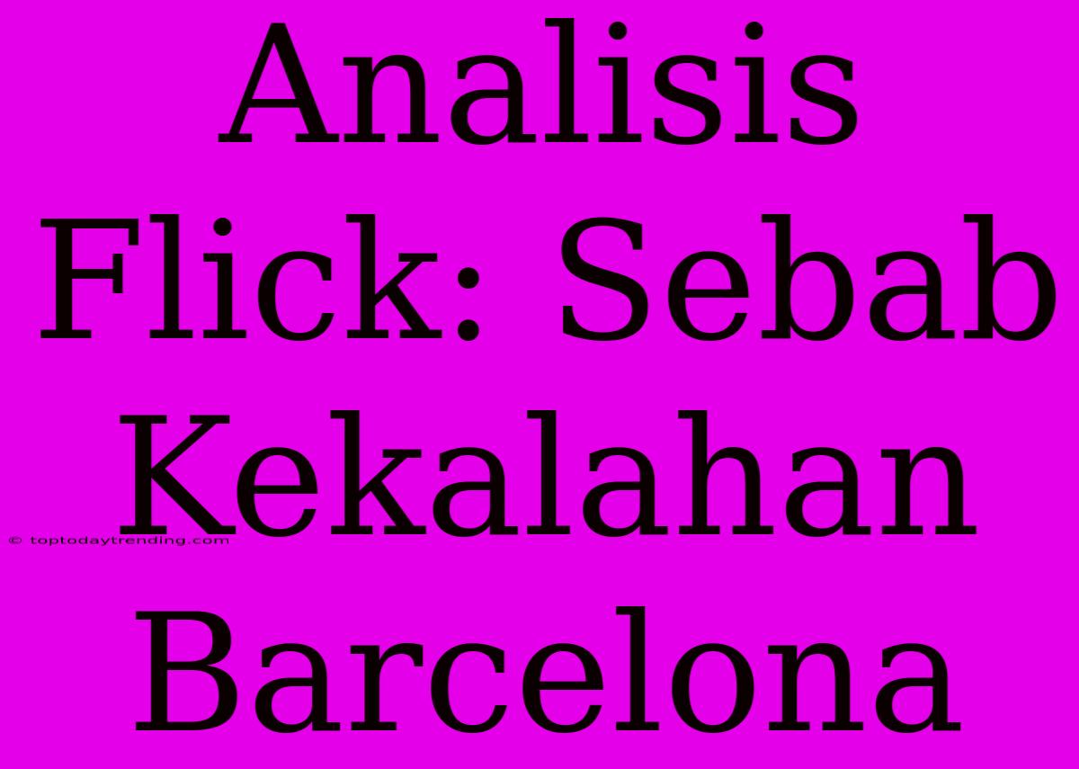 Analisis Flick: Sebab Kekalahan Barcelona