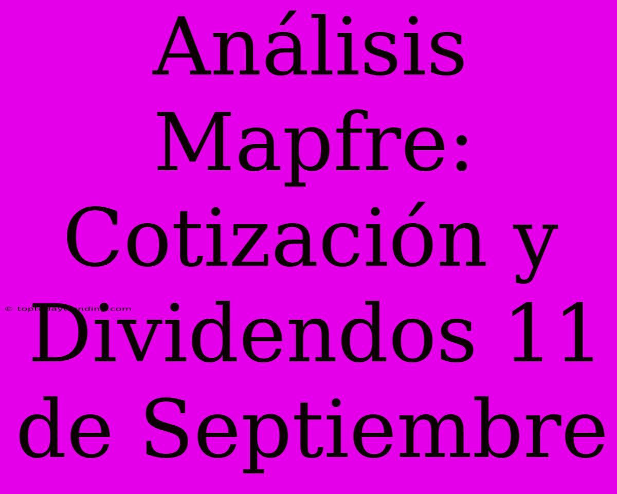 Análisis Mapfre: Cotización Y Dividendos 11 De Septiembre