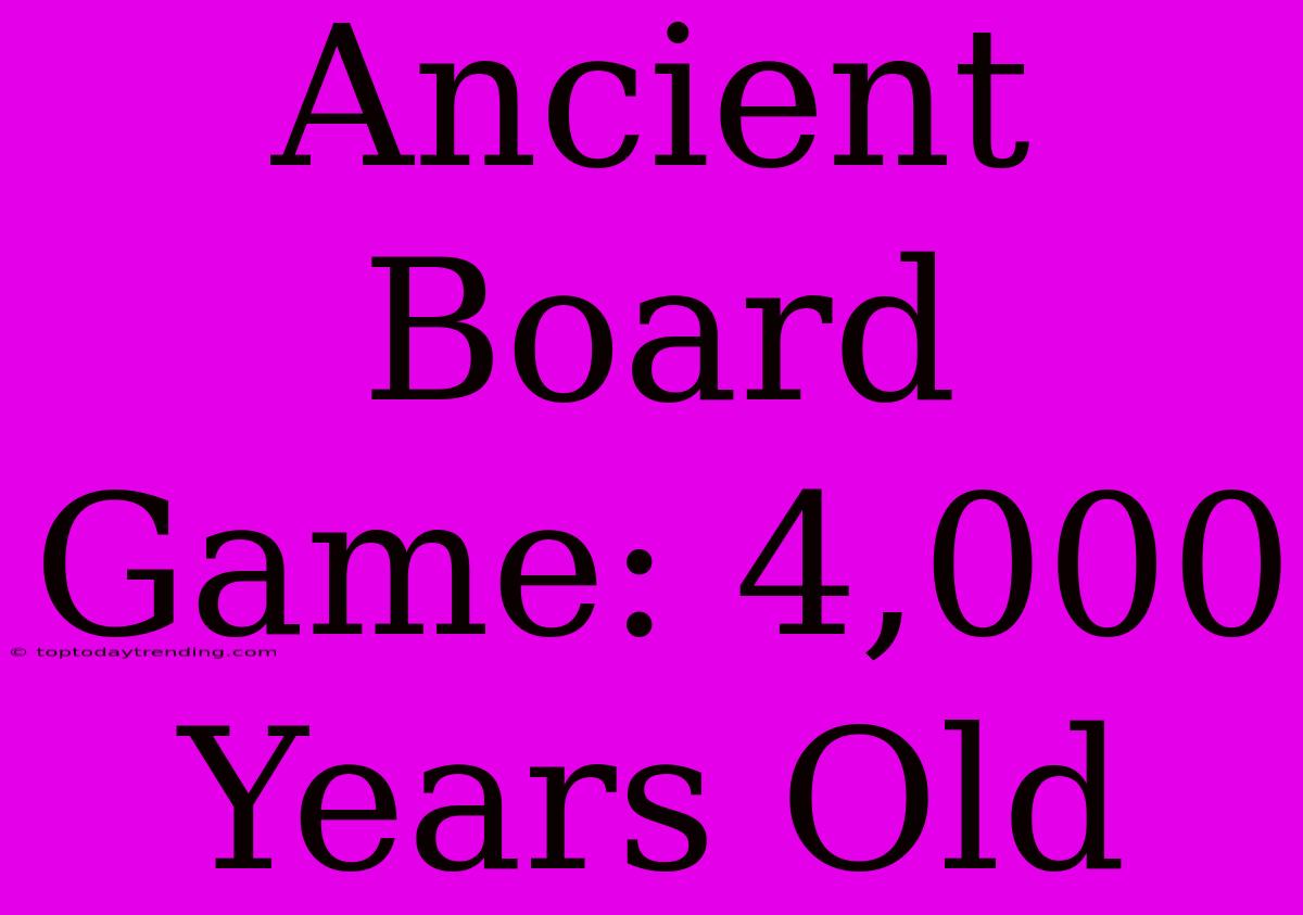 Ancient Board Game: 4,000 Years Old