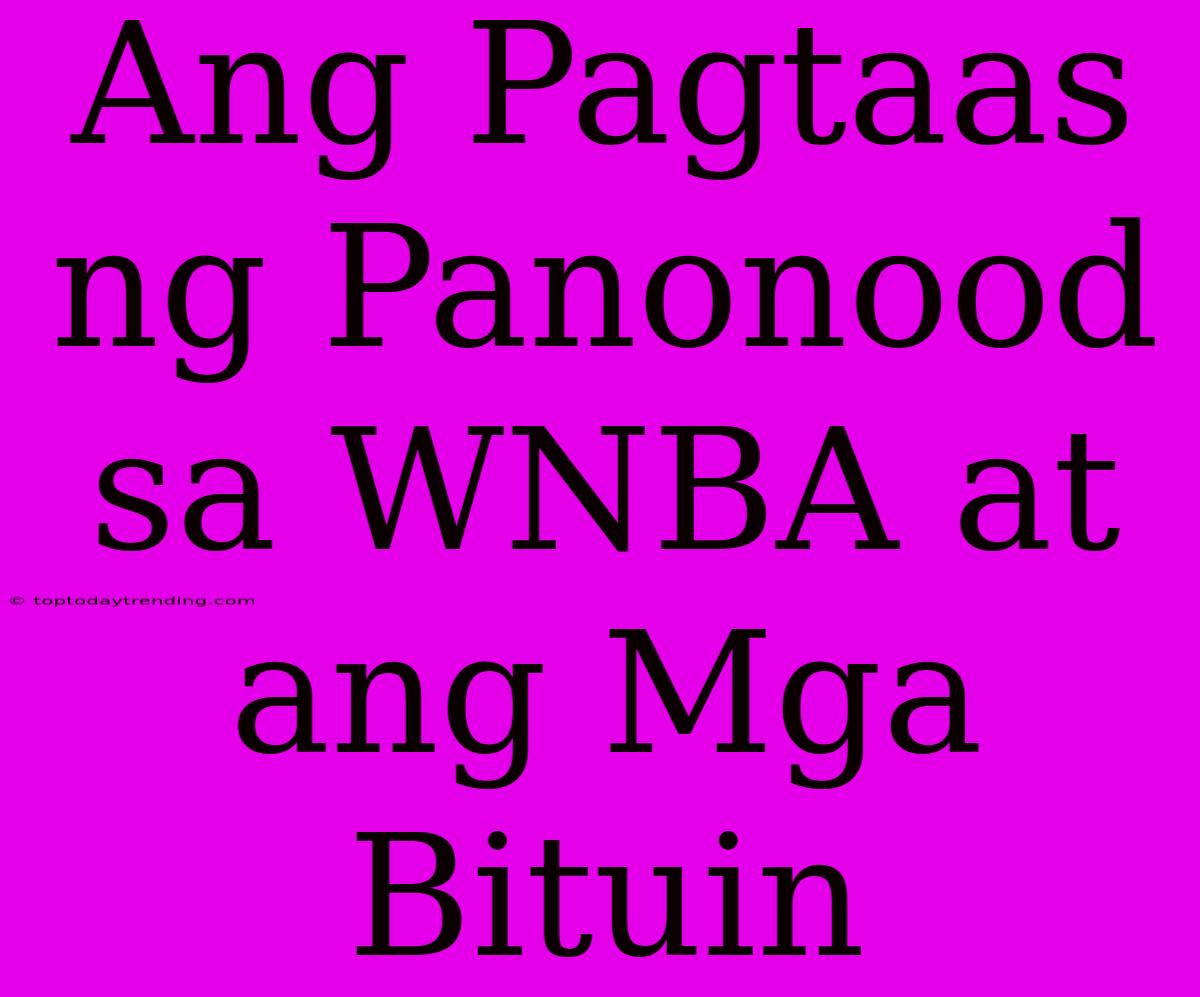 Ang Pagtaas Ng Panonood Sa WNBA At Ang Mga Bituin