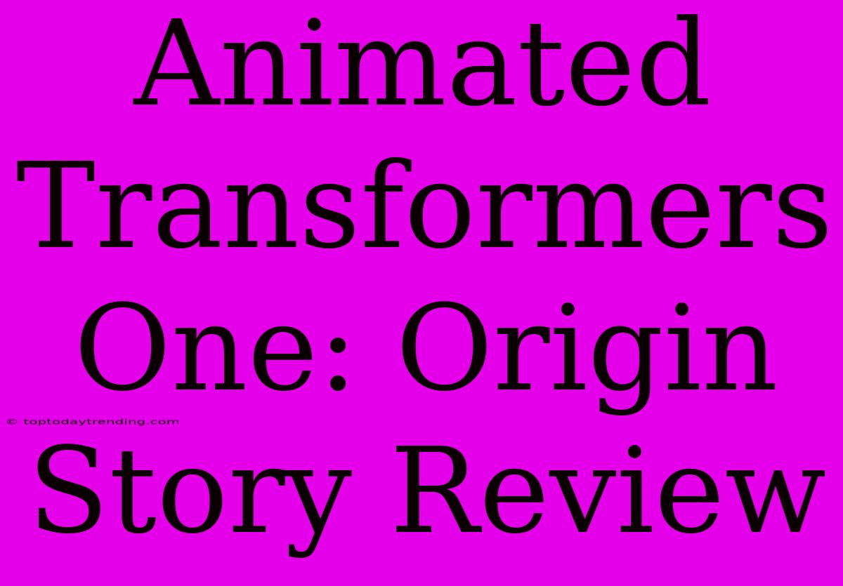 Animated Transformers One: Origin Story Review