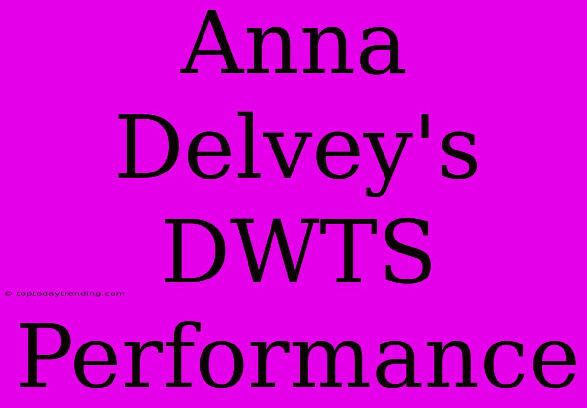 Anna Delvey's DWTS Performance