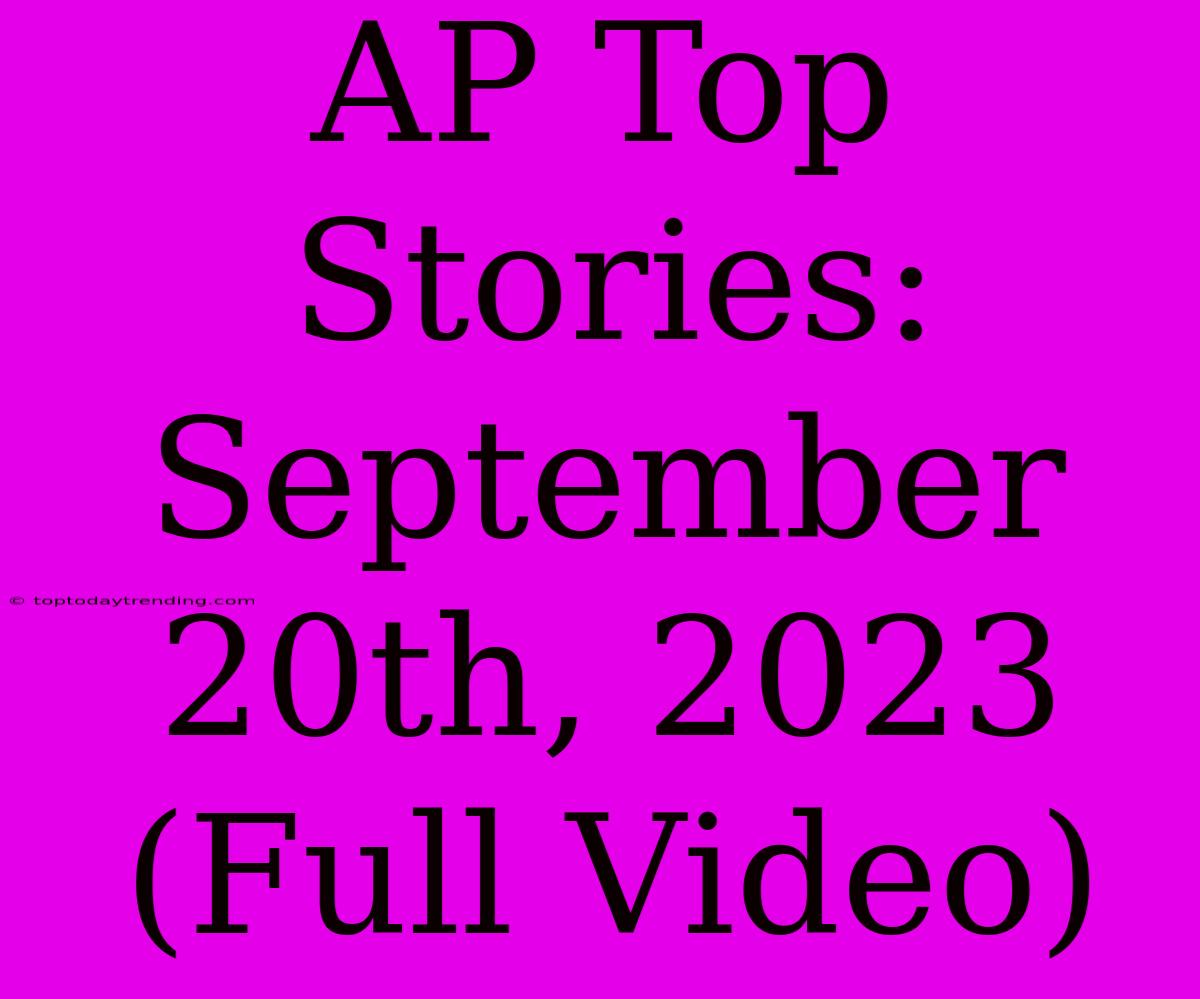 AP Top Stories: September 20th, 2023 (Full Video)