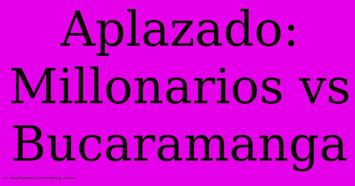 Aplazado: Millonarios Vs Bucaramanga