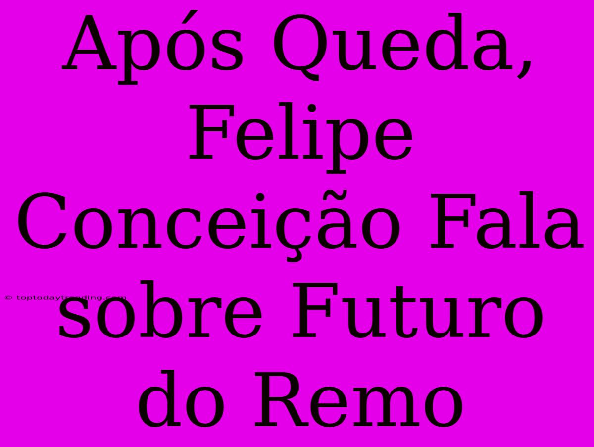 Após Queda, Felipe Conceição Fala Sobre Futuro Do Remo