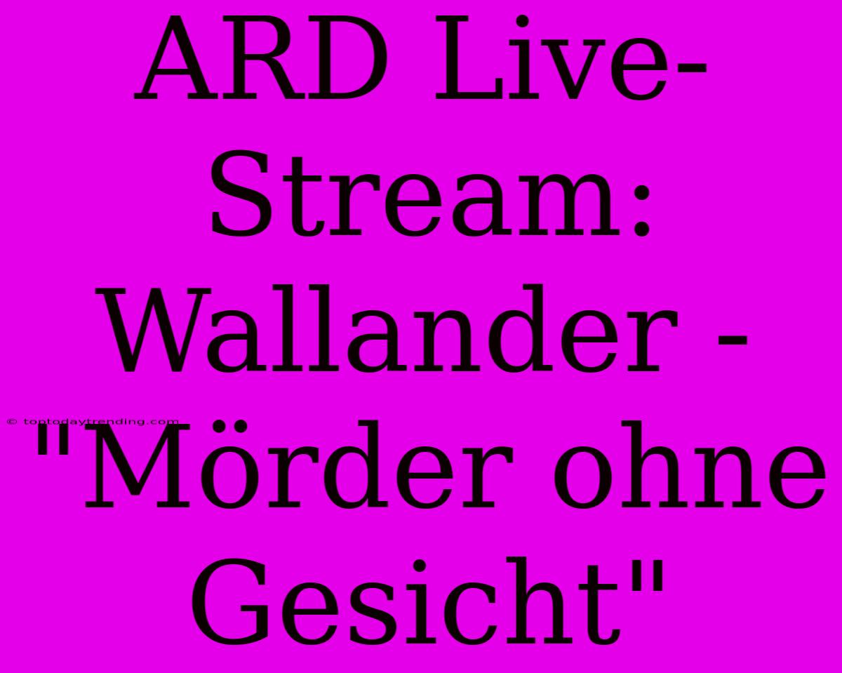 ARD Live-Stream: Wallander - 