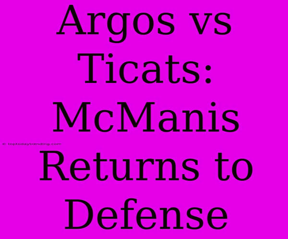 Argos Vs Ticats: McManis Returns To Defense