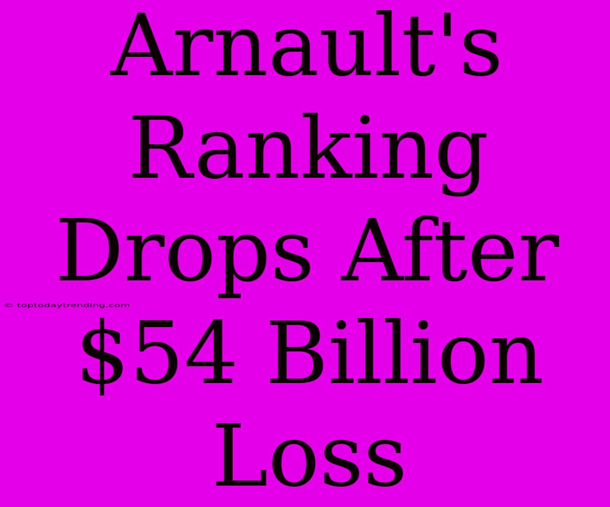 Arnault's Ranking Drops After $54 Billion Loss