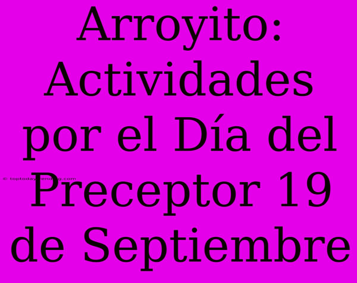 Arroyito: Actividades Por El Día Del Preceptor 19 De Septiembre