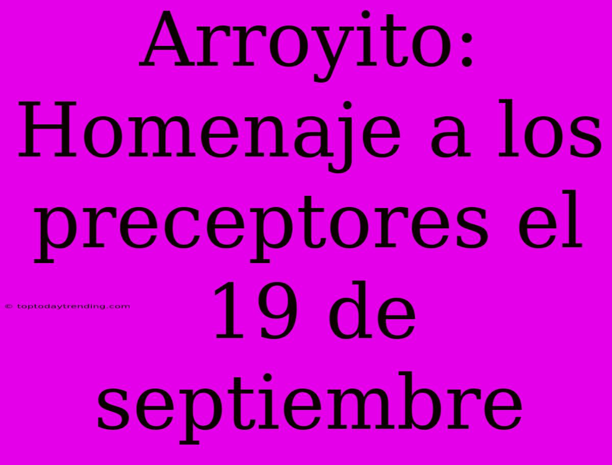 Arroyito: Homenaje A Los Preceptores El 19 De Septiembre