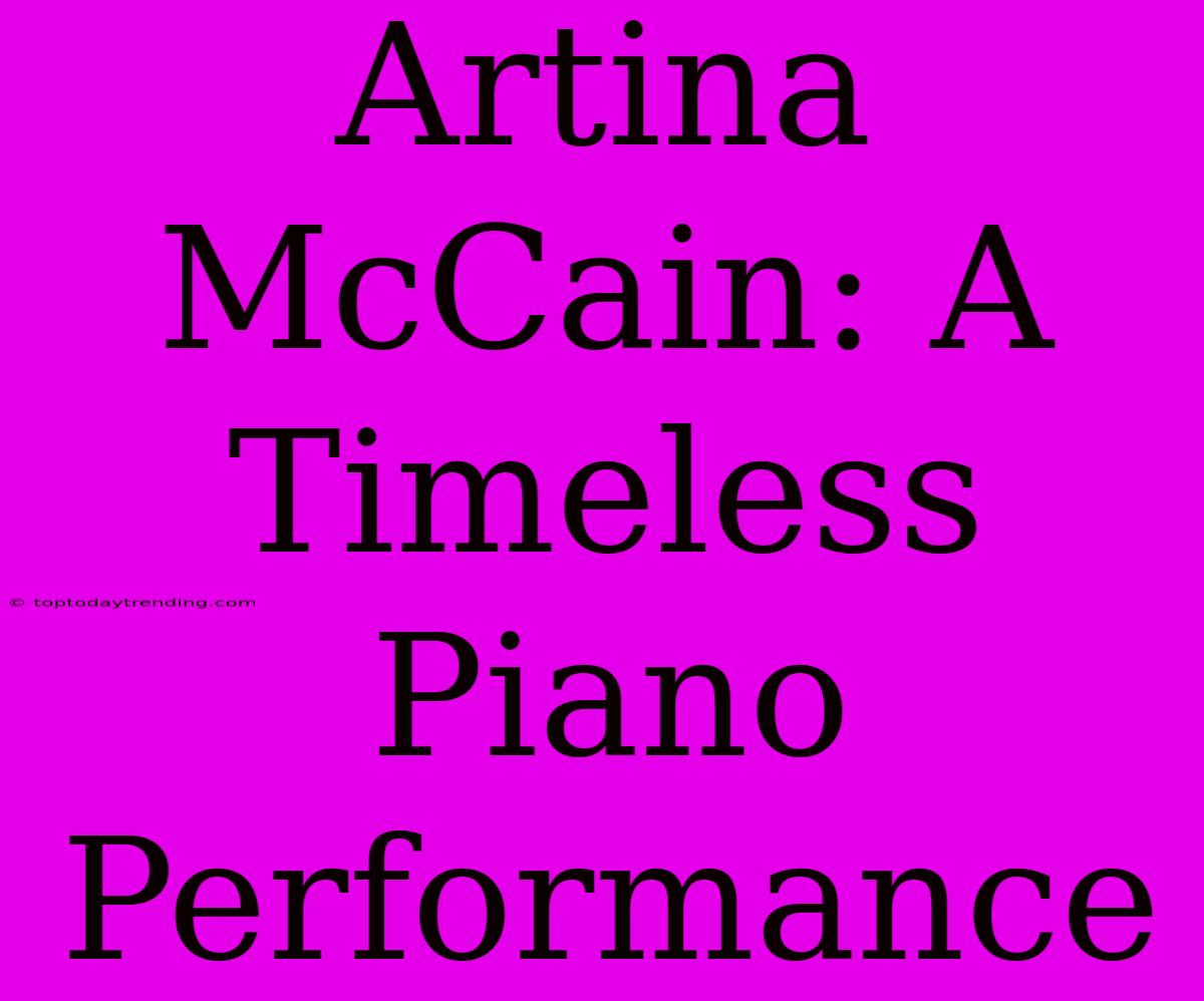 Artina McCain: A Timeless Piano Performance